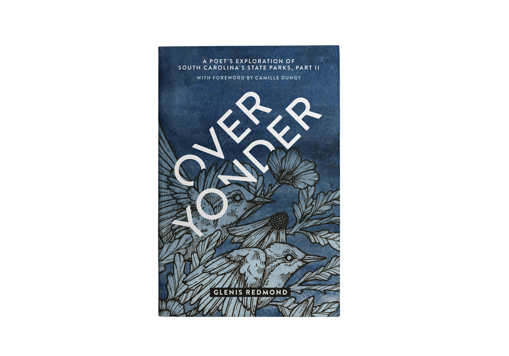 Over Yonder: A Poet's Exploration of South Carolina's State Parks, Part II