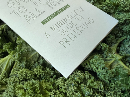 Garden to Table All Year: A Minimalist's Guide to Preserving