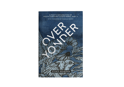 Over Yonder: A Poet's Exploration of South Carolina's State Parks, Part II