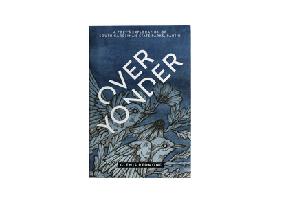 Over Yonder: A Poet's Exploration of South Carolina's State Parks, Part II